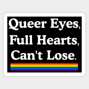 Queer Eyes Full Hearts Can't Lose Sticker